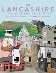 Lancashire Cook Book: Second Helpings: A celebration of the amazing food and drink on our doorstep. цена и информация | Книги рецептов | 220.lv