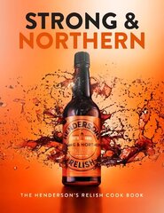 Strong and Northern: The Henderson's Relish Cook Book cena un informācija | Pavārgrāmatas | 220.lv