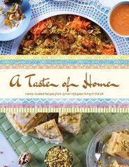 Taste of Home: Home-cooked recipes from Syrian refugees living in the UK цена и информация | Книги рецептов | 220.lv