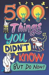 500 Things You Didn't Know: ... But Do Now! цена и информация | Книги для подростков  | 220.lv