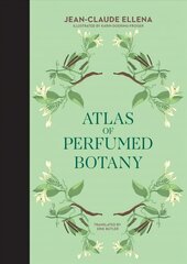 Atlas of Perfumed Botany cena un informācija | Ekonomikas grāmatas | 220.lv