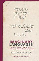 Imaginary Languages: Myths, Utopias, Fantasies, Illusions, and Linguistic Fictions цена и информация | Учебный материал по иностранным языкам | 220.lv