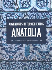 Anatolia: Adventures in Turkish eating цена и информация | Книги рецептов | 220.lv