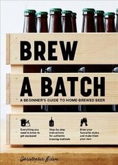 Brew a Batch: A beginner's guide to home-brewed beer cena un informācija | Pavārgrāmatas | 220.lv