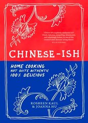 Chinese-ish: Home cooking, not quite authentic, 100% delicious цена и информация | Книги рецептов | 220.lv