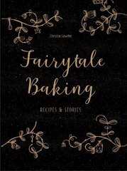 Fairytale Baking: Recipes and stories цена и информация | Книги рецептов | 220.lv