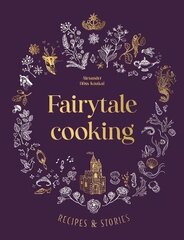 Fairytale Cooking: Recipes and stories цена и информация | Книги рецептов | 220.lv