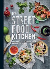 My Street Food Kitchen: Fast and Easy Flavours from Around the World цена и информация | Книги рецептов | 220.lv