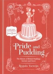 Pride and Pudding: The history of British puddings, savoury and sweet 2nd ed. цена и информация | Книги рецептов | 220.lv