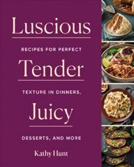 Luscious, Tender, Juicy: Recipes for Perfect Texture in Dinners, Desserts, and More цена и информация | Книги рецептов | 220.lv