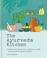 Ayurveda Kitchen: Transform your kitchen into a sanctuary for health - with 80 perfectly   balanced recipes цена и информация | Книги рецептов | 220.lv