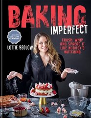 Baking Imperfect: Crush, Whip and Spread It Like Nobody's Watching цена и информация | Книги рецептов | 220.lv