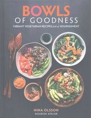 Bowls of Goodness: Vibrant Vegetarian Recipes Full of Nourishment: Vibrant Vegetarian Recipes Full of Nourishment cena un informācija | Pavārgrāmatas | 220.lv