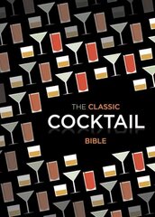 Classic Cocktail Bible цена и информация | Книги рецептов | 220.lv