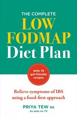 Complete Low FODMAP Diet Plan: Relieve symptoms of IBS using a food-first approach цена и информация | Книги рецептов | 220.lv