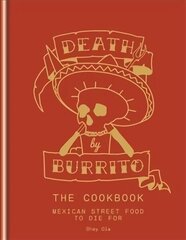 Death by Burrito цена и информация | Книги рецептов | 220.lv