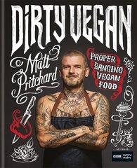 Dirty Vegan: Proper Banging Vegan Food цена и информация | Книги рецептов | 220.lv