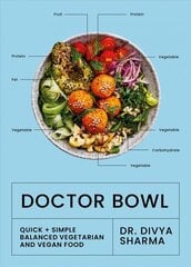 Doctor Bowl: Quick plus Simple Balanced Vegetarian and Vegan Food cena un informācija | Pavārgrāmatas | 220.lv