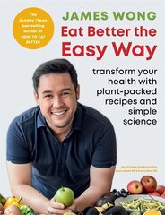 Eat Better the Easy Way: Transform your health with plant-packed recipes and simple science цена и информация | Книги рецептов | 220.lv