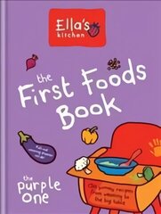 Ella's Kitchen: The First Foods Book: The Purple One cena un informācija | Pavārgrāmatas | 220.lv