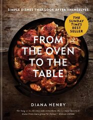 From the Oven to the Table: Simple dishes that look after themselves: THE SUNDAY TIMES BESTSELLER cena un informācija | Pavārgrāmatas | 220.lv