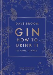 Gin: How to Drink it: 125 gins, 4 ways цена и информация | Книги рецептов | 220.lv