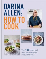 How to Cook: The 100 Essential Recipes Everyone Should Know cena un informācija | Pavārgrāmatas | 220.lv