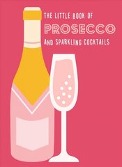 Little Book of Prosecco and Sparkling Cocktails цена и информация | Книги рецептов | 220.lv