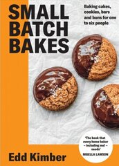 Small Batch Bakes: Baking cakes, cookies, bars and buns for one to six people: THE SUNDAY TIMES BESTSELLER cena un informācija | Pavārgrāmatas | 220.lv