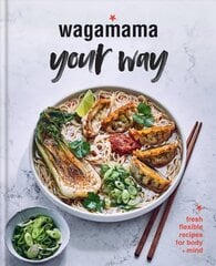Wagamama Your Way: Fresh Flexible Recipes for Body plus Mind cena un informācija | Pavārgrāmatas | 220.lv