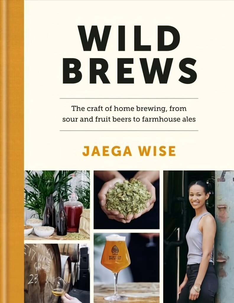 Wild Brews: The craft of home brewing, from sour and fruit beers to farmhouse ales цена и информация | Pavārgrāmatas | 220.lv