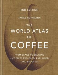 World Atlas of Coffee: From beans to brewing - coffees explored, explained and enjoyed Digital original cena un informācija | Pavārgrāmatas | 220.lv