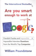 Are You Smart Enough to Work at Google?: Fiendish Interview Questions and Puzzles from the World's Top Companies цена и информация | Книги по экономике | 220.lv