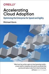 Accelerating Cloud Operations: Optimizing the Enterprise for Speed and Agility цена и информация | Книги по экономике | 220.lv