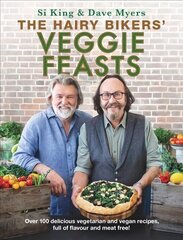 Hairy Bikers' Veggie Feasts: Over 100 delicious vegetarian and vegan recipes, full of flavour and meat free! Digital original cena un informācija | Pavārgrāmatas | 220.lv