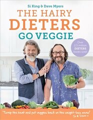 Hairy Dieters Go Veggie цена и информация | Книги рецептов | 220.lv