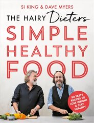 Hairy Dieters' Simple Healthy Food: 80 Tasty Recipes to Lose Weight and Stay Healthy цена и информация | Книги рецептов | 220.lv