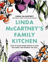 Linda McCartney's Family Kitchen: Over 90 Plant-Based Recipes to Save the Planet and Nourish the Soul cena un informācija | Pavārgrāmatas | 220.lv