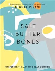 Salt, Butter, Bones: Mastering the art of great cooking цена и информация | Книги рецептов | 220.lv