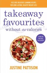 Takeaway Favourites Without the Calories: Low-Calorie Recipes, Cheats and Ideas From Around the World cena un informācija | Pavārgrāmatas | 220.lv