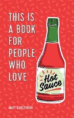 This Is a Book for People Who Love Hot Sauce Digital original цена и информация | Книги рецептов | 220.lv