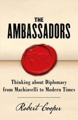 Ambassadors: Thinking about Diplomacy from Machiavelli to Modern Times cena un informācija | Sociālo zinātņu grāmatas | 220.lv