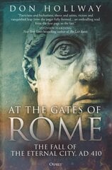 At the Gates of Rome: The Fall of the Eternal City, AD 410 cena un informācija | Vēstures grāmatas | 220.lv