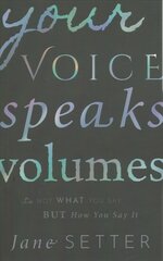 Your Voice Speaks Volumes: It's Not What You Say, But How You Say It цена и информация | Пособия по изучению иностранных языков | 220.lv