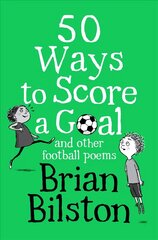 50 Ways to Score a Goal and Other Football Poems cena un informācija | Grāmatas pusaudžiem un jauniešiem | 220.lv