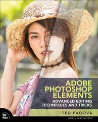 Adobe Photoshop Elements Advanced Editing Techniques and Tricks: The Essential Guide to Going Beyond Guided Edits цена и информация | Книги по экономике | 220.lv