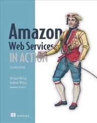 Amazon Web Services in Action, 2E 2nd edition цена и информация | Книги по экономике | 220.lv