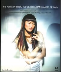 Adobe Photoshop Lightroom Classic CC Book: Plus an introduction to the new Adobe Photoshop Lightroom CC across desktop, web, and mobile cena un informācija | Ekonomikas grāmatas | 220.lv