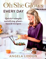 Oh She Glows Every Day: Quick and simply satisfying plant-based recipes cena un informācija | Pavārgrāmatas | 220.lv