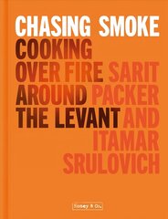 Chasing Smoke: Cooking over Fire Around the Levant cena un informācija | Pavārgrāmatas | 220.lv